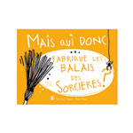Album enfant mais qui donc fabrique les balais des sorcières pas cher