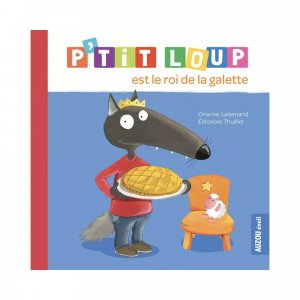 Livre enfant p'tit loup est le roi de la galette Auzou