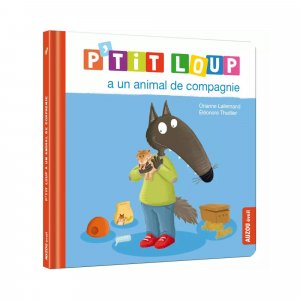 Livre enfant p'tit loup a un animal de compagnie Auzou