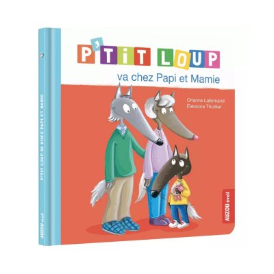 Livre enfant p'tit loup va chez papi et mamie
