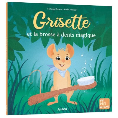 Livre enfant collection grisette - la brosse à dents magique