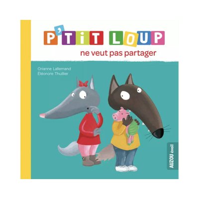 Livre enfant p'tit loup ne veut pas partager